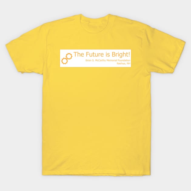 Engineering - The Future is Bright! T-Shirt by Brian S McCarthy Memorial Foundation